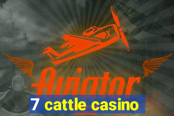 7 cattle casino